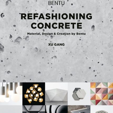 Refashioning Concrete: Material, Design and Creation by Bentu