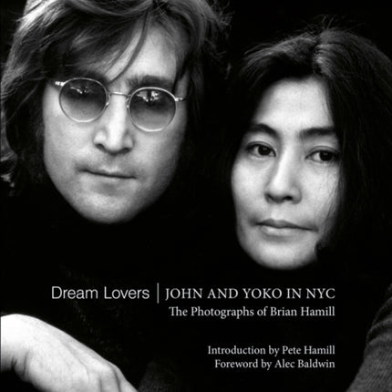 Dream Lovers: John and Yoko in NYC: The Photographs of Brian Hamill