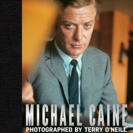 Michael Caine: Photographed by Terry O'Neill