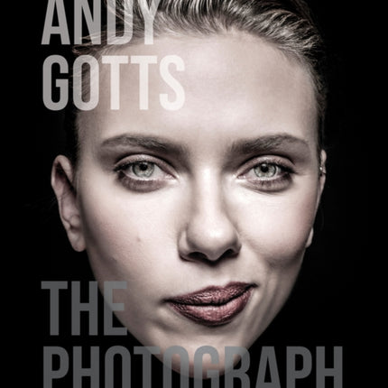 Andy Gotts: The Photograph