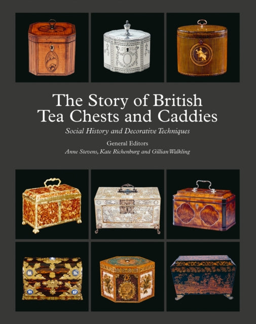 The Story of British Tea Chests and Caddies: Social History and Decorative Techniques