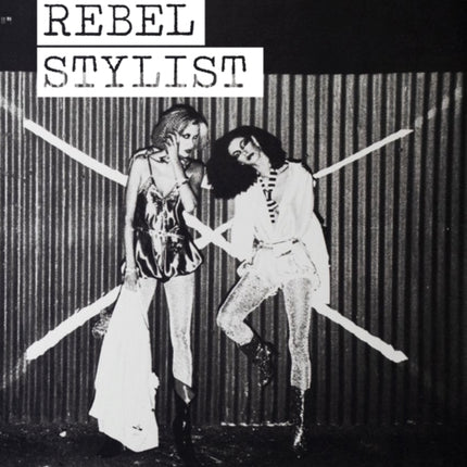 Rebel Stylist: Caroline Baker - The Woman Who Invented Street Fashion