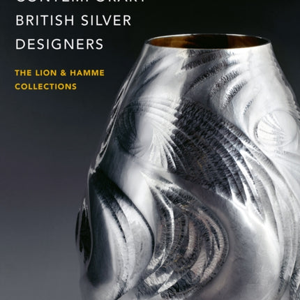 Contemporary British Silver Designers: The Lion & Hamme Collections