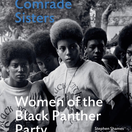 Comrade Sisters: Women of the Black Panther Party