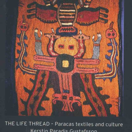 The Life Thread: Paracas Textiles and Culture