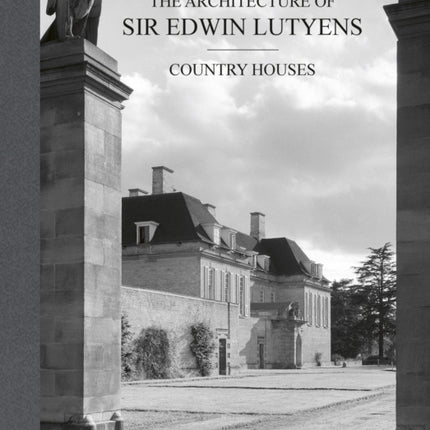 The Architecture of Sir Edwin Lutyens: Volume 1: Country-Houses