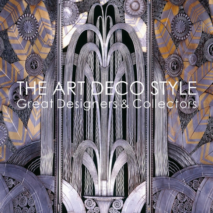 The Art Deco Style: Great Designers & Collectors