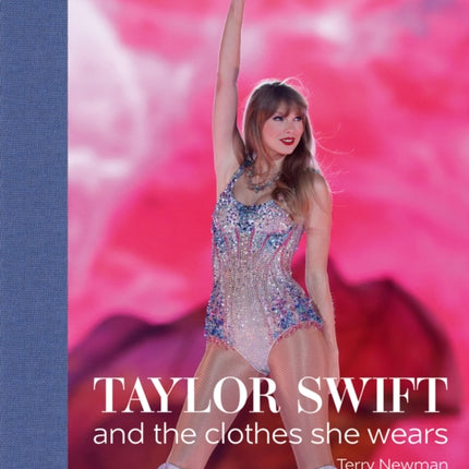 Taylor Swift: And the Clothes She Wears