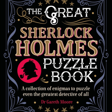 The Great Sherlock Holmes Puzzle Book: A Collection of Enigmas to Puzzle Even the Greatest Detective of All