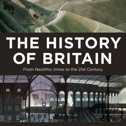 The History of Britain: From Neolithic times to the 21st Century