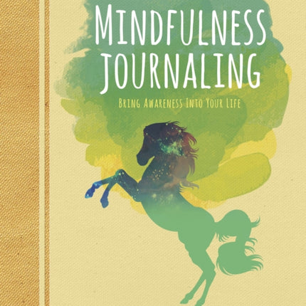 Mindfulness Journaling: Bring Awareness into your