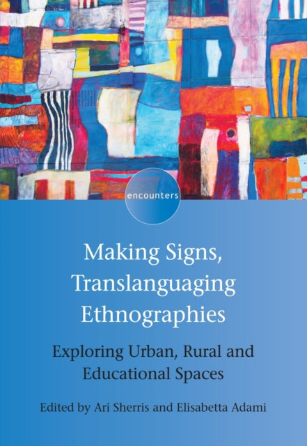 Making Signs, Translanguaging Ethnographies: