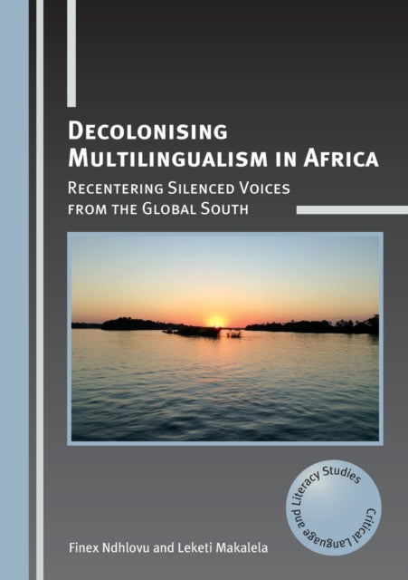 Decolonising Multilingualism in Africa: