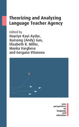 Theorizing and Analyzing Language Teacher Agency