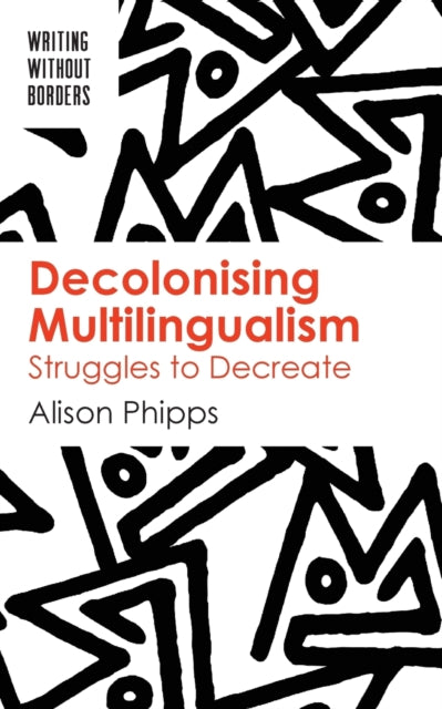 Decolonising Multilingualism: Struggles to