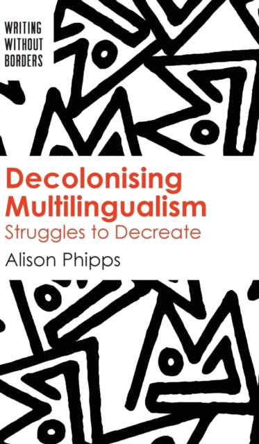 Decolonising Multilingualism: Struggles to
