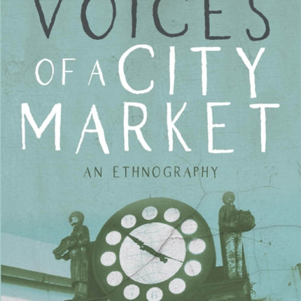 Voices of a City Market: An Ethnography