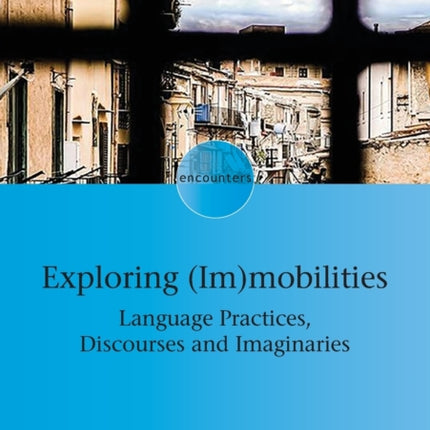 Exploring (Im)mobilities: Language Practices,