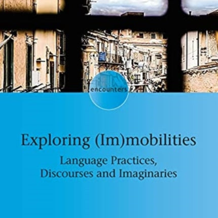 Exploring (Im)mobilities: Language Practices,