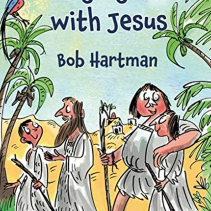 Hanging Out With Jesus: Adventures with My Best Mate