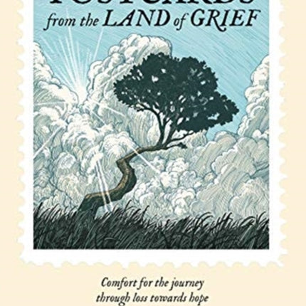 Postcards from the Land of Grief: Comfort for the journey through loss towards hope