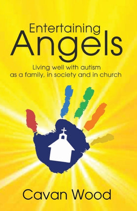 Entertaining Angels: Living well with autism as a family, in society and in church