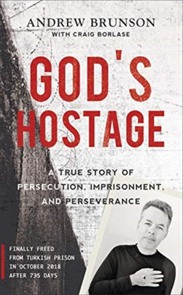 God's Hostage: A True Story Of Persecution, Imprisonment, and Perseverance