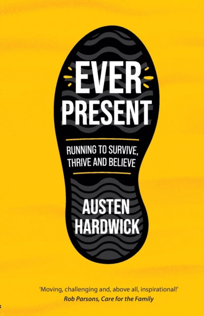 Ever Present: Running to Survive, Thrive and Believe