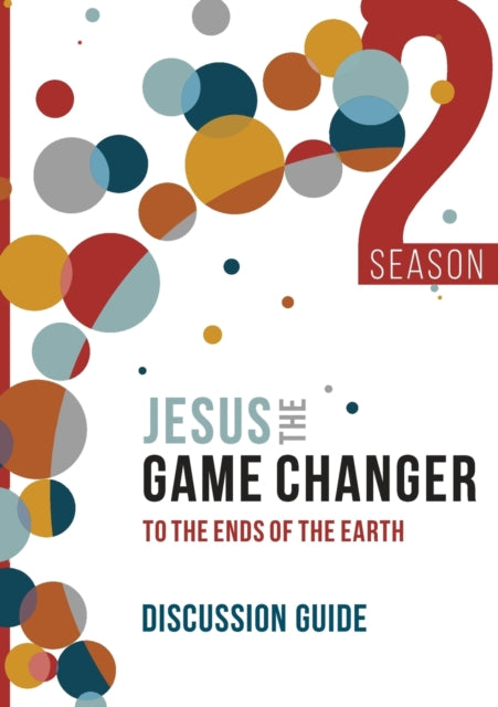 Jesus and the Game Changer Season 2 Discussion Guide: To the Ends of the Earth