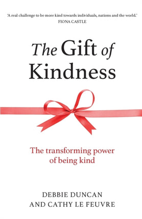 The Gift of Kindness: The Transforming Power of Being Kind