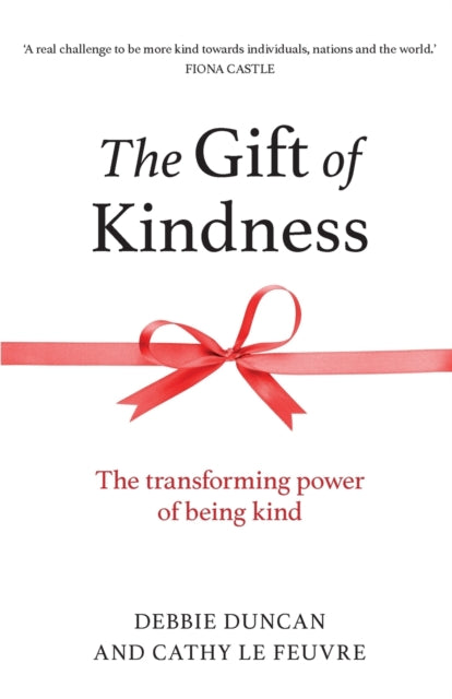 The Gift of Kindness: The Transforming Power of Being Kind