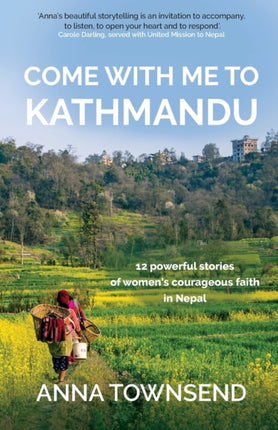 Come with Me to Kathmandu: 12 Powerful Stories of Women's Courageous Faith in Nepal