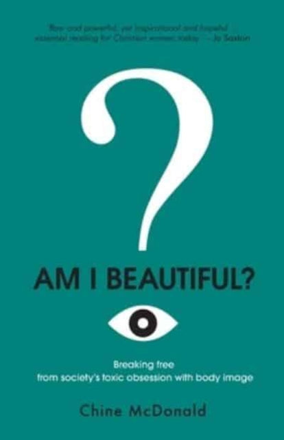 Am I Beautiful?: Breaking Free from Society's Toxic Obsession with Body Image