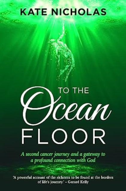 To the Ocean Floor: A second cancer journey and a gateway to a profound connection with God