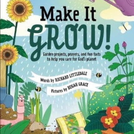 Make it Grow!: Garden projects, prayers and fun facts to help you care for God's planet