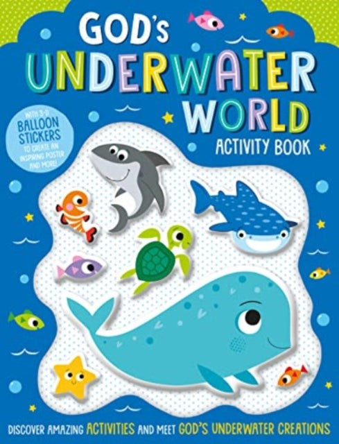 God’s Underwater World Activity Book: With 3-D balloon stickers to create an inspiring poster and more!