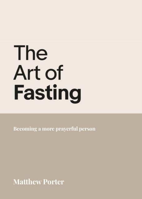 The Art of Fasting Becoming a More Prayerful