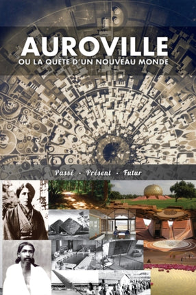 Auroville, ou la quête d'un nouveau monde: passé,