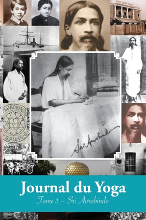 Journal du Yoga (Tome 3): Notes de Sri Aurobindo