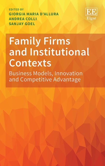 Family Firms and Institutional Contexts: Business Models, Innovation and Competitive Advantage