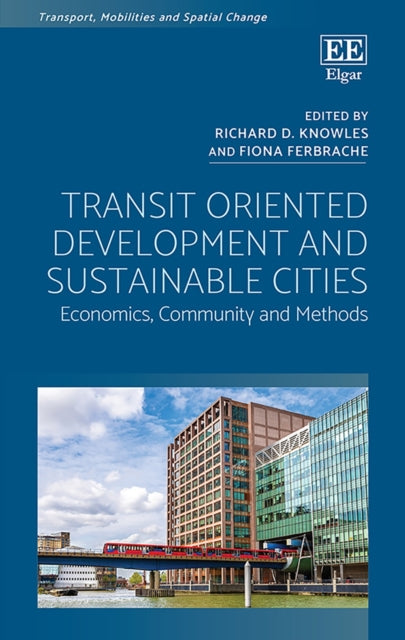 Transit Oriented Development and Sustainable Cities: Economics, Community and Methods