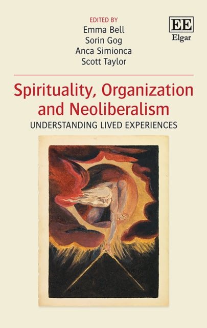 Spirituality, Organization and Neoliberalism: Understanding Lived Experiences