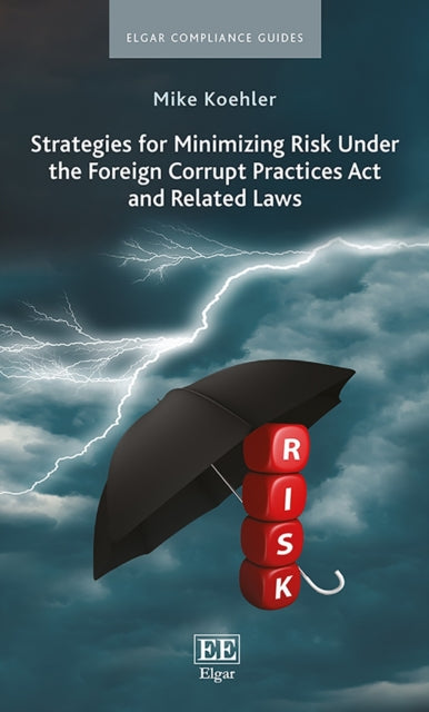 Strategies for Minimizing Risk Under the Foreign Corrupt Practices Act and Related Laws