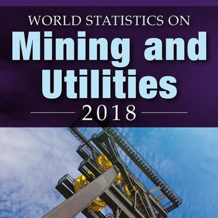 World Statistics on Mining and Utilities 2018