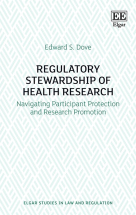 Regulatory Stewardship of Health Research: Navigating Participant Protection and Research Promotion