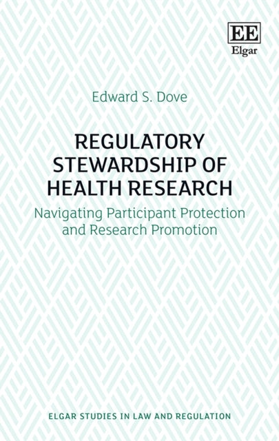 Regulatory Stewardship of Health Research: Navigating Participant Protection and Research Promotion