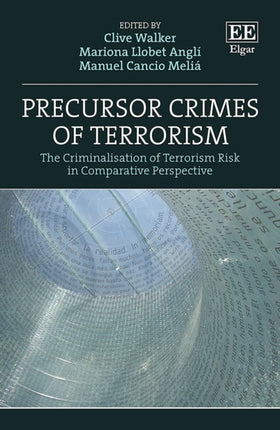 Precursor Crimes of Terrorism: The Criminalisation of Terrorism Risk in Comparative Perspective