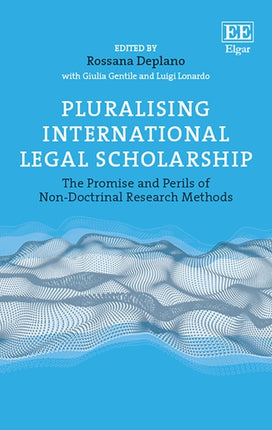 Pluralising International Legal Scholarship: The Promise and Perils of Non-Doctrinal Research Methods