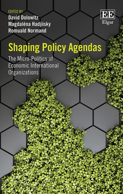 Shaping Policy Agendas: The Micro-Politics of Economic International Organizations