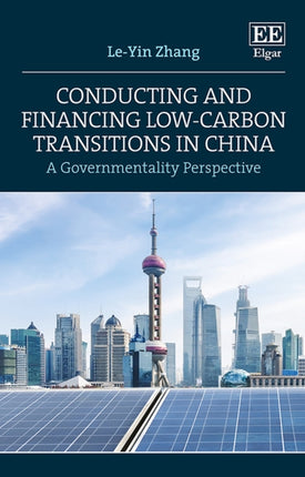 Conducting and Financing Low-carbon Transitions in China: A Governmentality Perspective